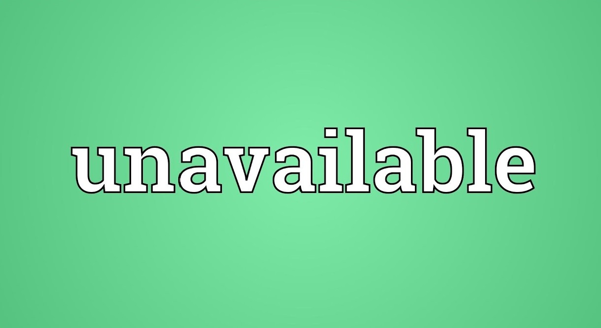 unavailable